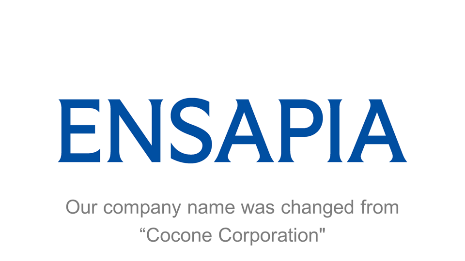 ENSAPIA Corporation (Formar Company Name: Cocone Corporation)